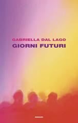 Gabriella Dal Lago – Giorni futuri (2026)
