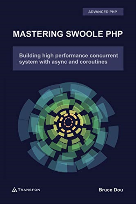 Mastering Swoole PHP: Build High Performance Concurrent System with Async and Coroutines