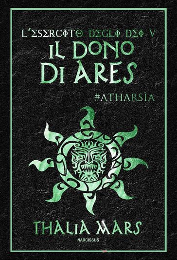 Thalia Mars – Il Dono di Ares (L’Esercito degli Dei #5) Atharsìa (2021)
