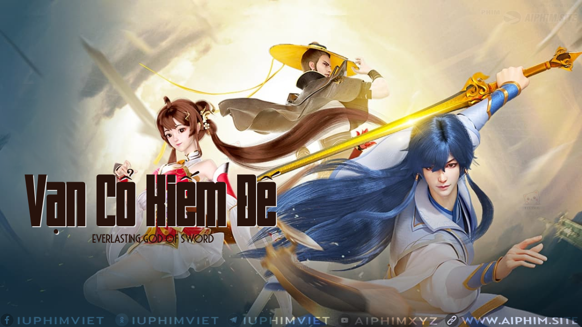 Vạn Cổ Kiếm Đế - Everlasting God Of Sword (2025)