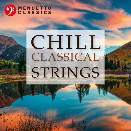 d71e4250 8efe 4d00 96dd 94c73db688d0 - Various Artists - Chill Classical Strings: The Most Relaxing Masterpieces (2020)