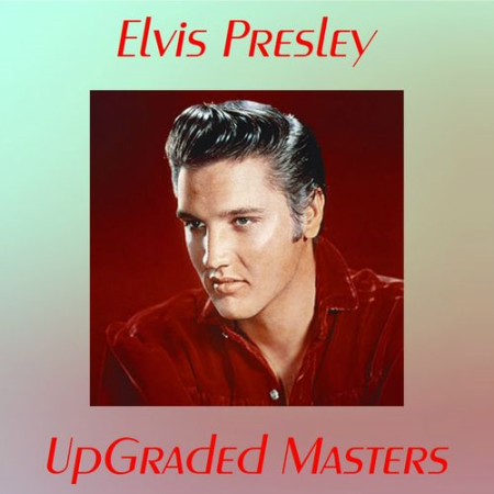 Elvis Presley - UpGraded Masters (All Tracks Remastered) (2016)