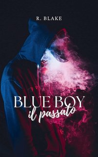 R. Blake - Blue boy Vol. 1. Il passato (2023)