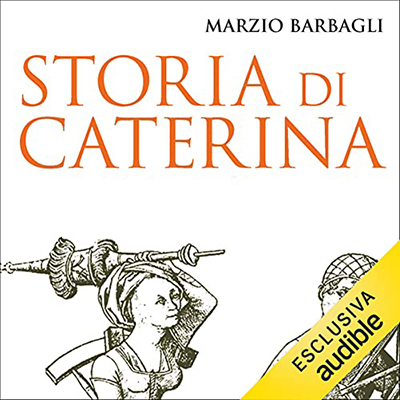 Marzio Barbagli - Storia di Caterina che per ott'anni vestì abiti da uomo (2021) (mp3 - 128 kbps)