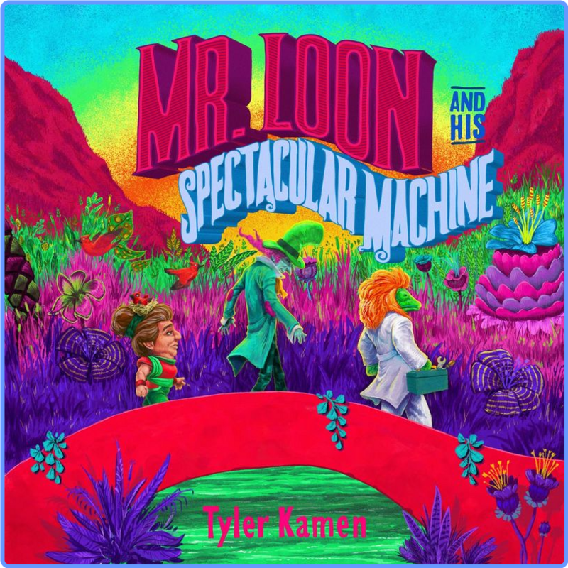 Tyler Kamen - Mr  Loon and His Spectacular Machine (Album, Kamen Entertainment Group, Inc , 2021) FLAC LossLess