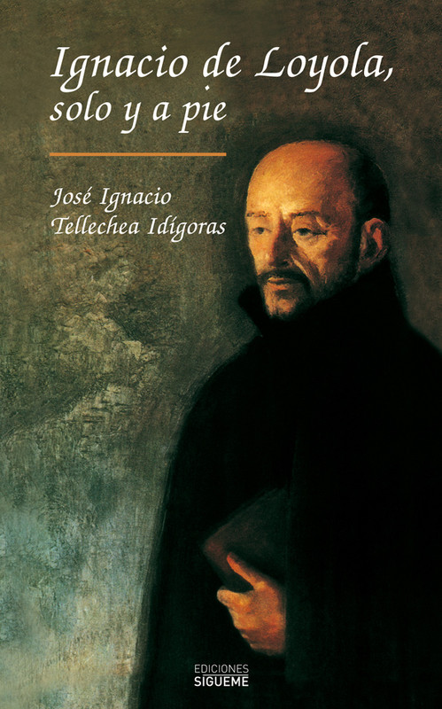 tellechea - Ignacio de Loyola, solo y a pie - Jose Ignacio Tellechea Idigoras (Audiolibro Voz Humana)