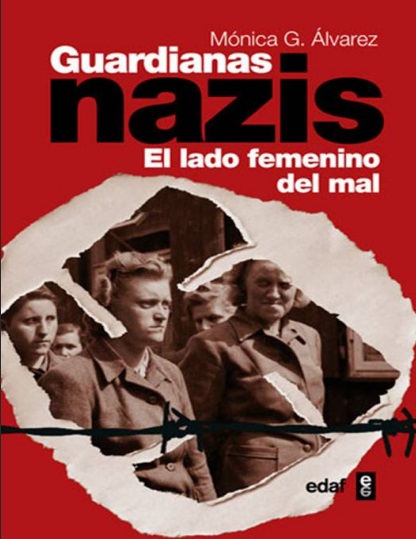 Guardianas nazis. El lado femenino del mal - Mónica García Álvarez (PDF + Epub) [VS
