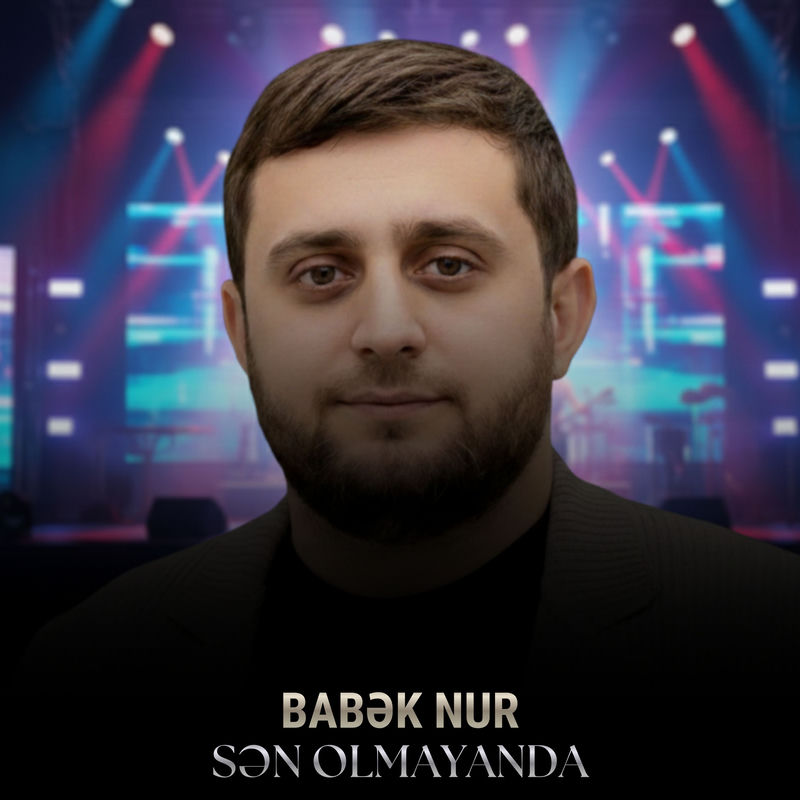 Babek Nur Sən Olmayanda