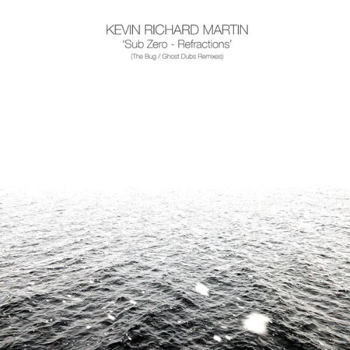 Kevin Richard Martin - Sub Zero - Refractions (The Bug and Ghost Dubs Remixes) (2026)