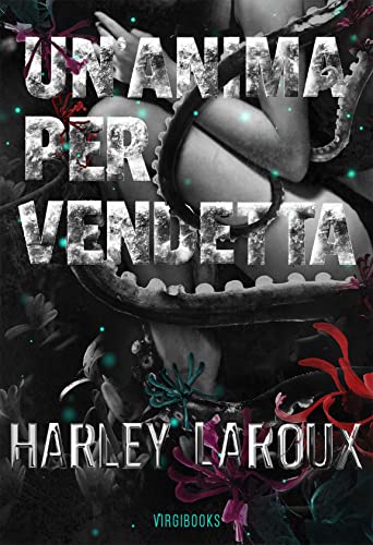 Harley Laroux - Trilogia delle anime Vol. 2. Un'anima per vendetta (2022)