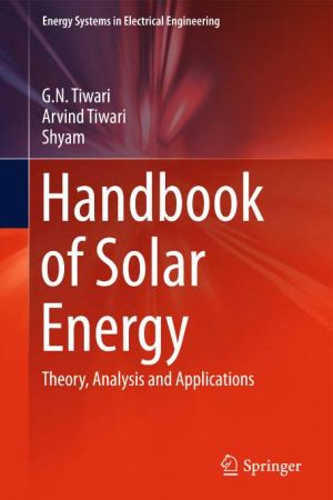 Handbook of Solar Energy: Theory, Analysis and Applications