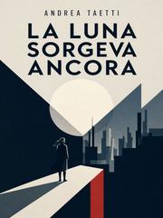 Andrea Taetti – La Luna sorgeva ancora (2026)