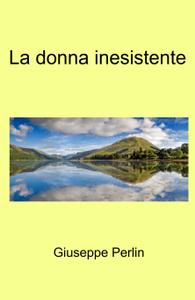 Giuseppe Perlin – La donna inesistente (2021)