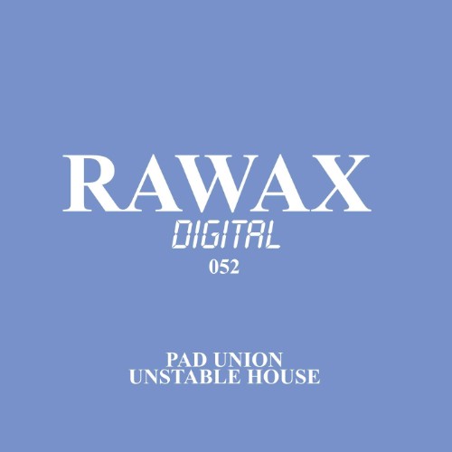 Pad Union - Unstable House (2026)