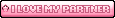 i love my partner pink