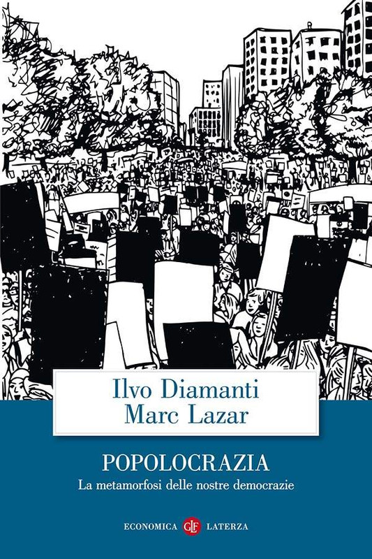 Marc Lazar, Ilvo Diamanti - Popolocrazia. La metamorfosi delle nostre democrazie (2020)