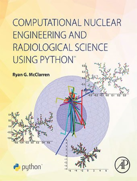 Computational Nuclear Engineering and Radiological Science Using Python