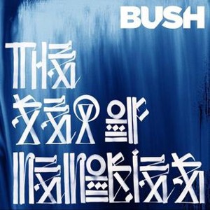 Re: Bush - The Kingdom (Deluxe) (2020) [FLAC]