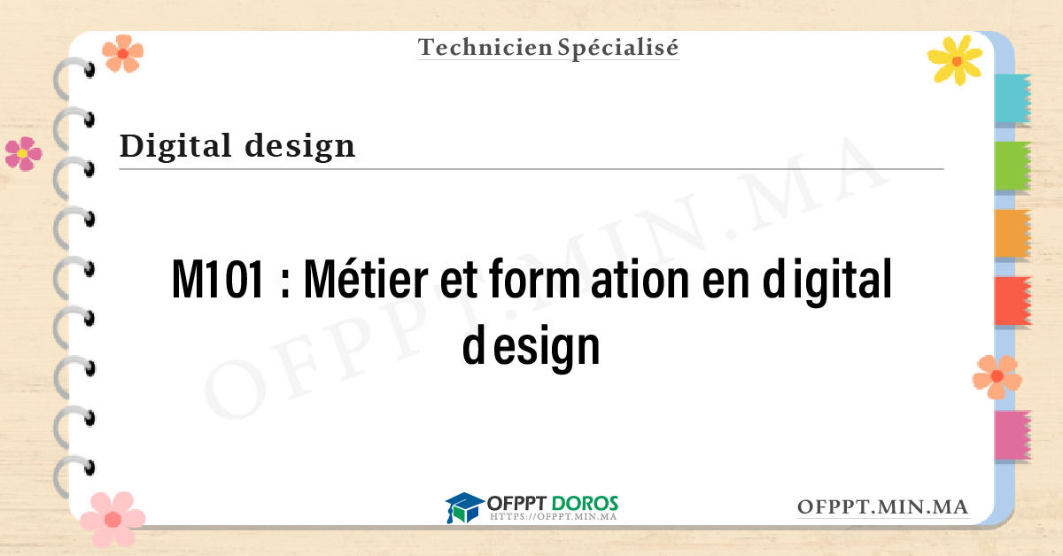 Sommaire détaillé du cours Métier et formation en digital design M101 OFPPT - Structure du module