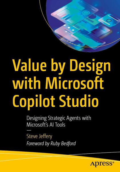 Value By Design With Microsoft Copilot Studio Designing Strategic Agents With Mic...
