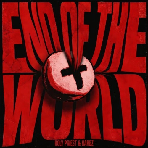 Holy Priest & Barbz - End Of The World (2026) MP3