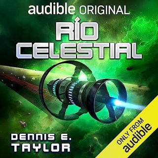 rio celestial - Saga Bobiverso - Dennis E. Taylor - Narrado por Antonio Raluy (Latino neutro)