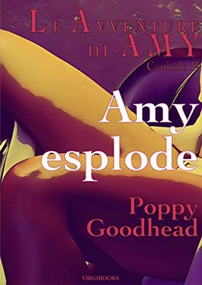 Poppy Goodhead - Le avventure di Amy vol. 2. Amy esplode (2019)