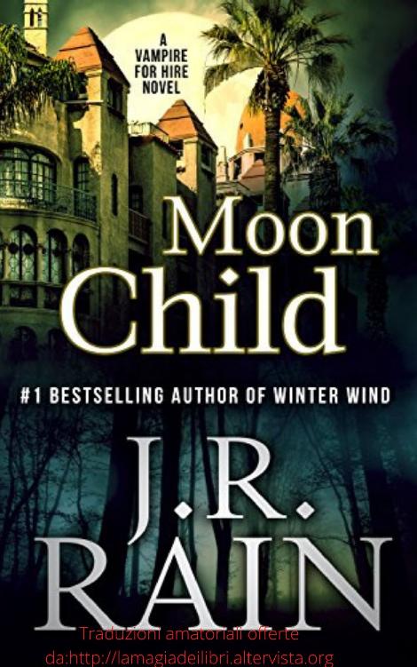 J.R.Rain ─ Serie Vampire for Hire #4. Moon child (2021) J.R.Rain ─ Serie Vampire for Hire #4. Moon child (2021)