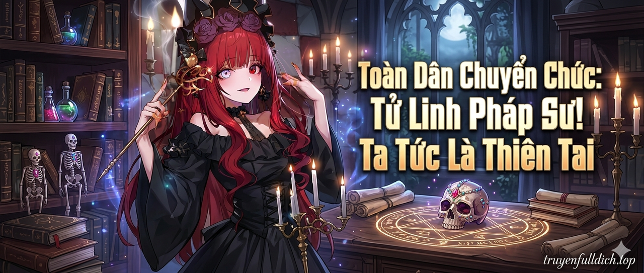 Toàn Dân Chuyển Chức: Tử Linh Pháp Sư! Ta Tức Là Thiên Tai