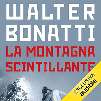 Walter Bonatti - La montagna scintillante (2022) (mp3 - 128 kbps)