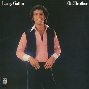 Gatlin Brothers - Discography Larry-Gatlin-Oh-Brother