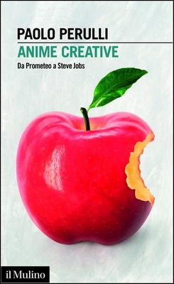 Paolo Perulli - Anime creative. Da Prometeo a Steve Jobs (2024)