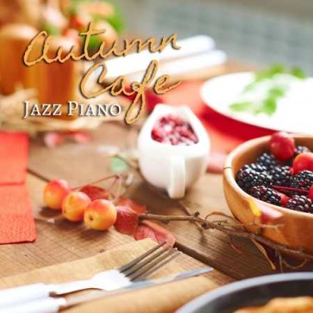 VA - Relaxing Piano Crew - Autumn Cafe - Jazz Piano (2019) Hi-Res