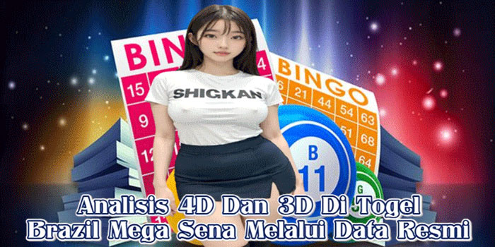 Analisis 4D Dan 3D Di Togel Brazil Mega Sena Melalui Data Resmi