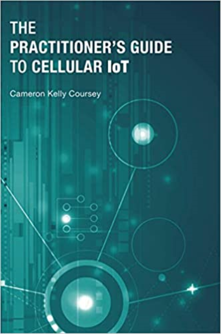 The Practitioner's Guide to Cellular IoT