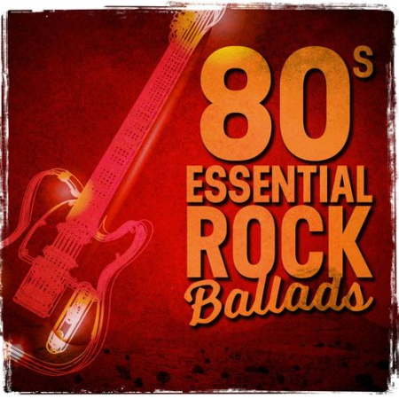 VA - 80s Essential Rock Ballads (2017)