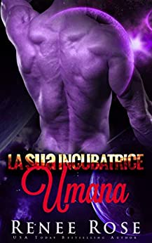 Renee Rose – La sua Incubatrice Umana (Padroni Zandiani Vol. 5) (2021)