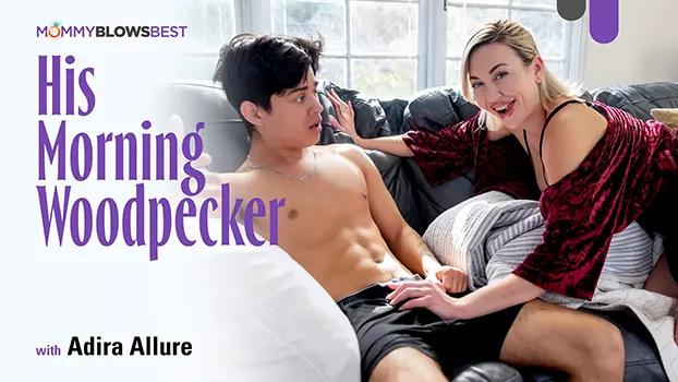 MommyBlowsBest – Adira Allure – His Morning Woodpecker