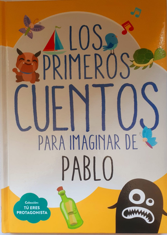 LOS PRIMEROS CUENTOS PARA IMAGINAR DE PABLO, COLECCION TU ERES PROTAGONISTA