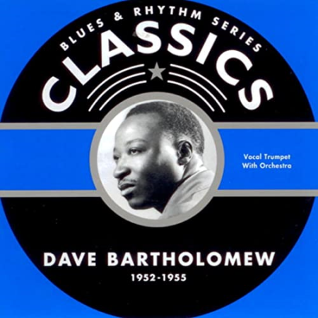 Dave Bartholomew   Blues & Rhythm Series Classics 1952 1955 (2018)