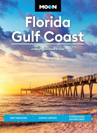 Moon Florida Gulf Coast Best Beaches, Scenic Drives, Everglades Adventures (Travel Guide), 7th Ed...