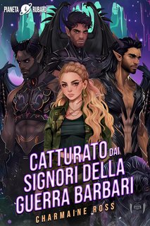 Charmaine Ross - Pianeta rubato Vol. 4. Catturato dai signori della guerra barbari (2024)