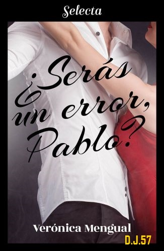 1 - ¿Serás un error, Pablo? - Verónica Mengual