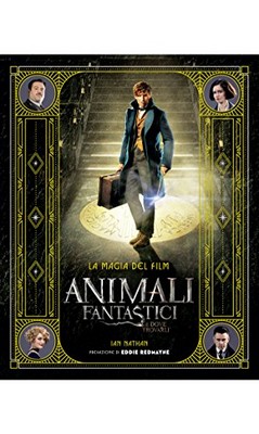 Ian Nathan - Animali fantastici e dove trovarli. La magia del film (2016)