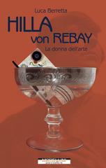 Luca Berretta – Hilla von Rebay. La donna dell’arte (2022)