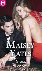 Maisey Yates – Gioco di coppia (2016)