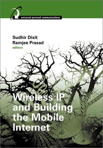Wireless IP and Building the Mobile Internet Wireless IP and Building the Mobile Internet