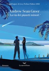 Andrew Sean Greer – La via dei pianeti minori (2019)