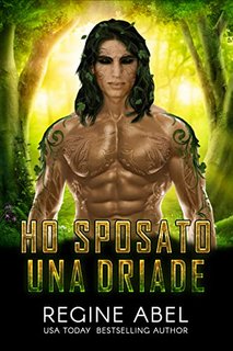 Regine Abel - Agenzia Primaria Vol. 08. Ho Sposato Una Driade (2023)