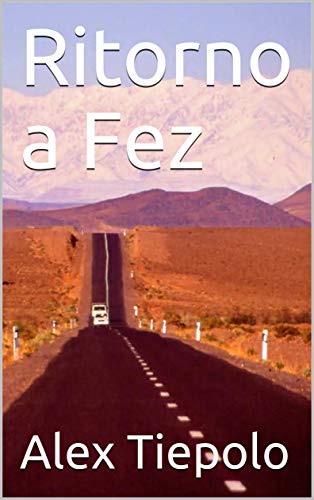 Alex Tiepolo – Ritorno a Fez (2020)